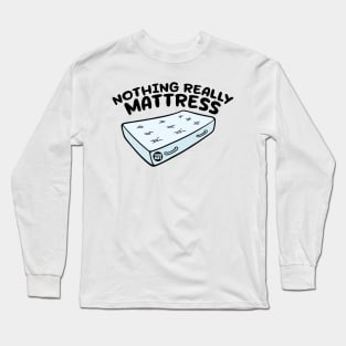 MATTRESS Long Sleeve T-Shirt